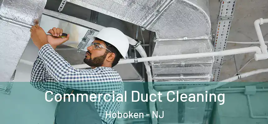 Commercial Duct Cleaning Hoboken - NJ