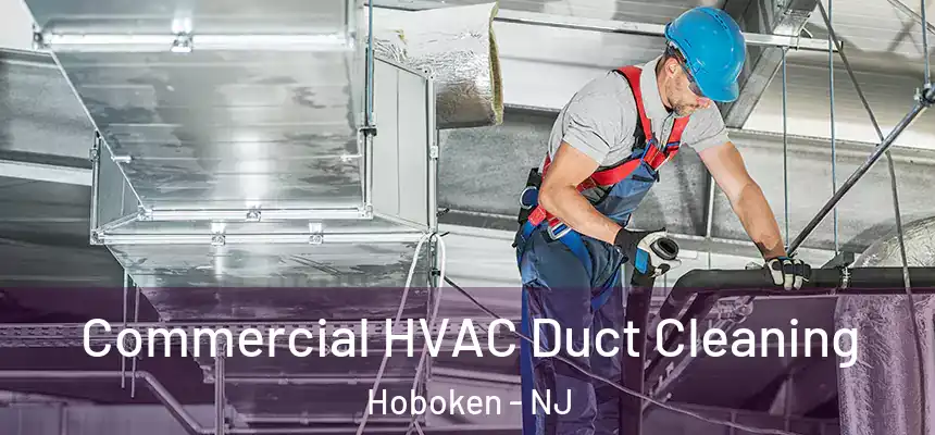  Commercial HVAC Duct Cleaning Hoboken - NJ