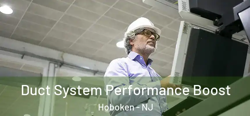  Duct System Performance Boost Hoboken - NJ