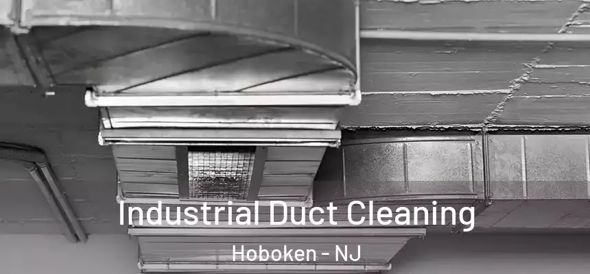 Industrial Duct Cleaning Hoboken - NJ