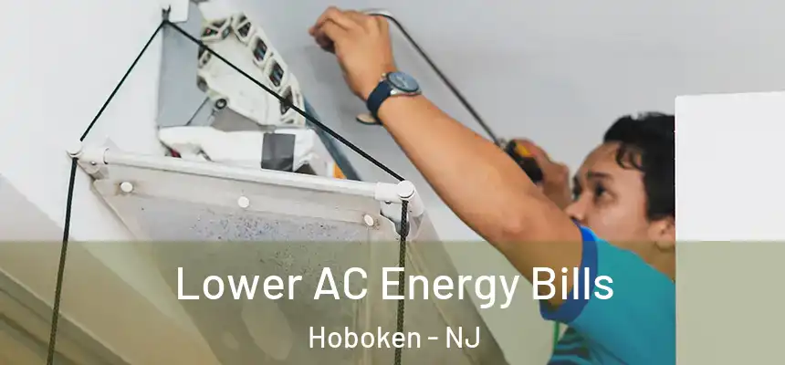 Lower AC Energy Bills Hoboken - NJ