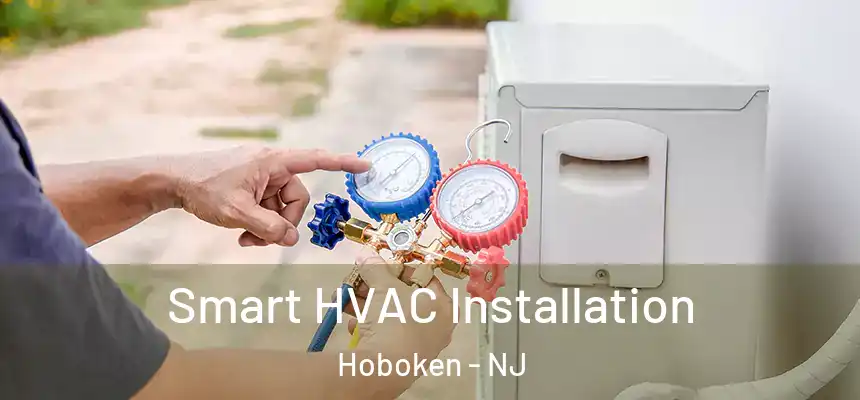  Smart HVAC Installation Hoboken - NJ